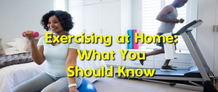 Exercising at Home: What You Should Know