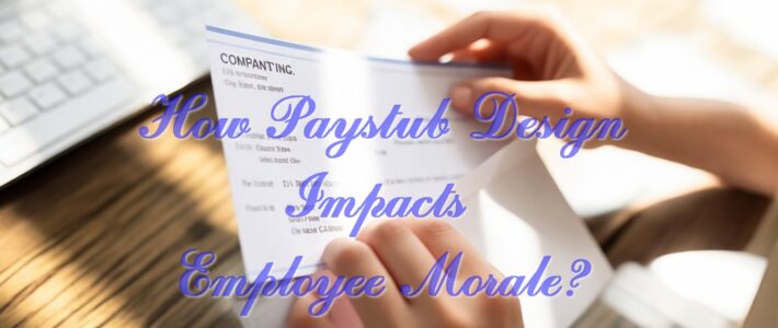 How Paystub Design Impacts Employee Morale?